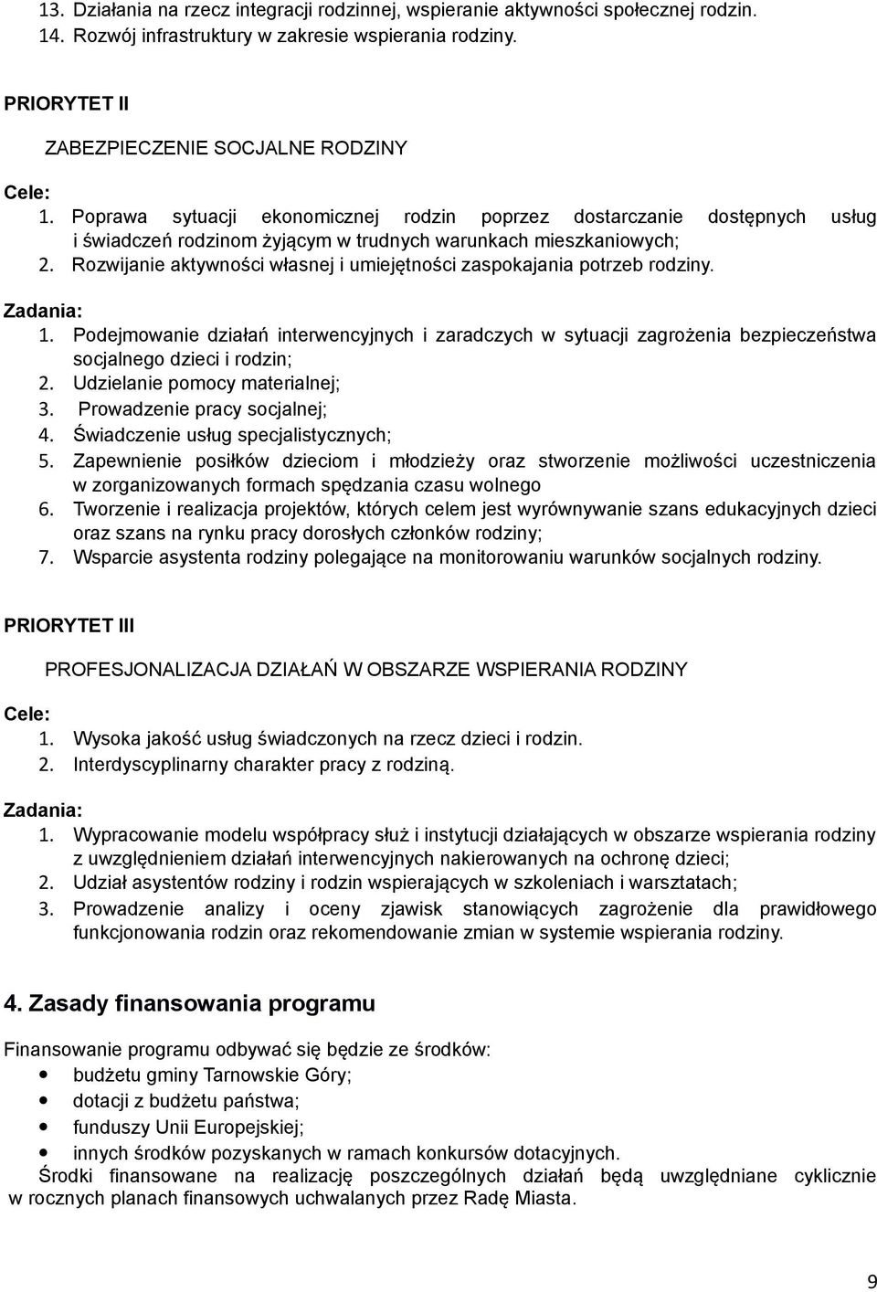 Rozwijanie aktywności własnej i umiejętności zaspokajania potrzeb rodziny. Zadania: 1.