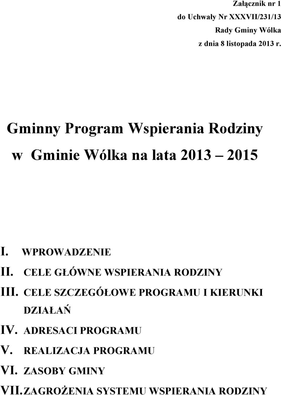 CELE GŁÓWNE WSPIERANIA RODZINY III. CELE SZCZEGÓŁOWE PROGRAMU I KIERUNKI DZIAŁAŃ IV.