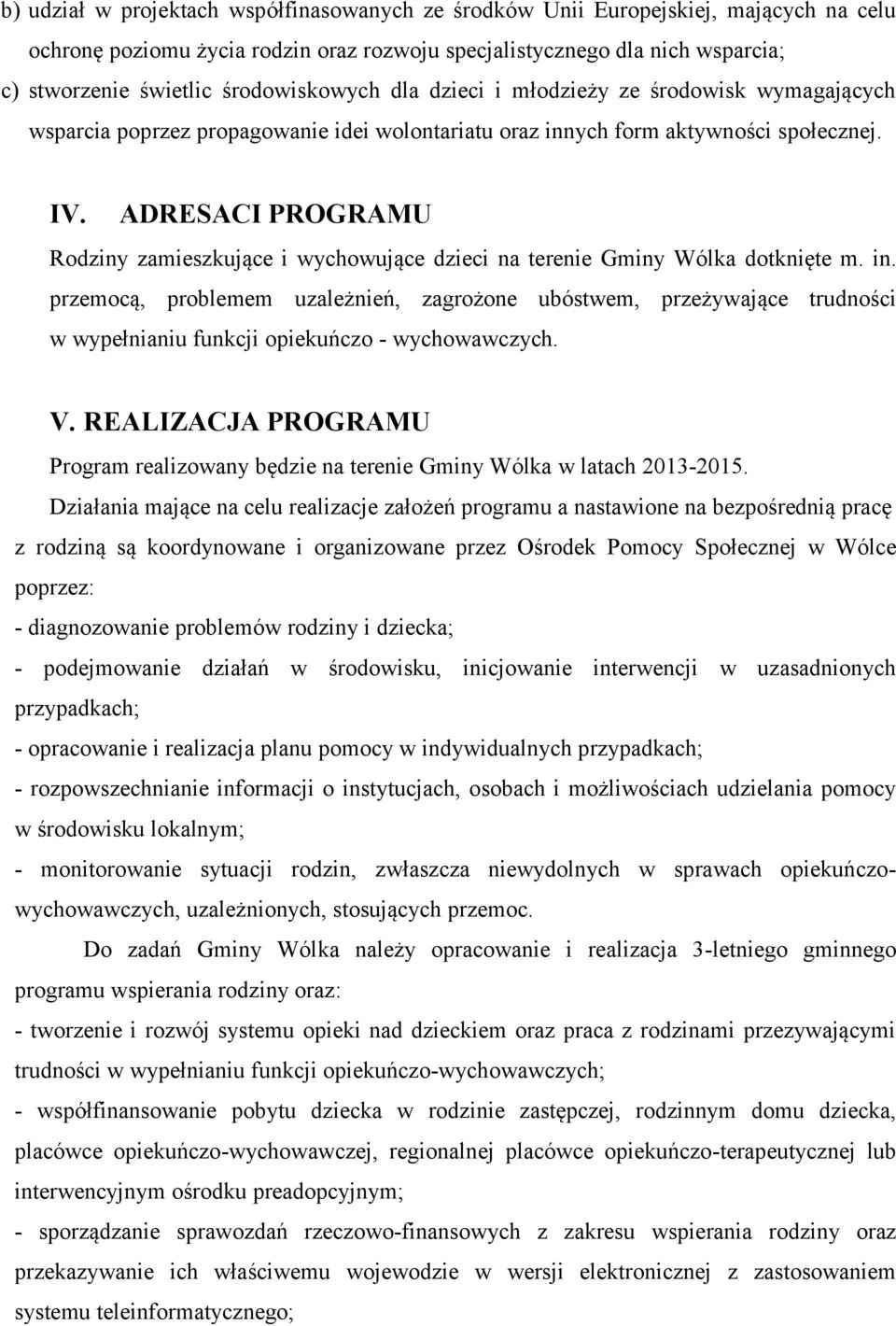 ADRESACI PROGRAMU Rodziny zamieszkujące i wychowujące dzieci na terenie Gminy Wólka dotknięte m. in.