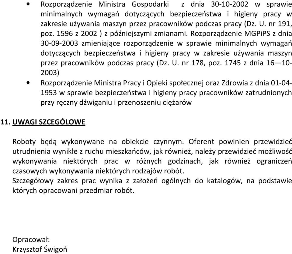 Rozporządzenie MGPiPS z dnia 30-09-2003 zmieniające rozporządzenie w sprawie minimalnych wymagań dotyczących bezpieczeństwa i higieny pracy w zakresie używania maszyn przez pracowników podczas pracy