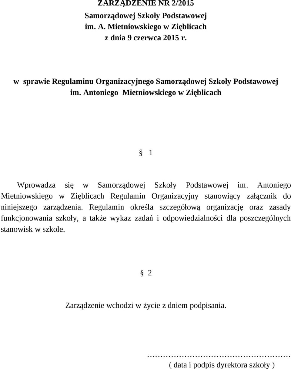 Antoniego Mietniowskiego w Zięblicach 1 Wprowadza się w Samorządowej Szkoły Podstawowej im.