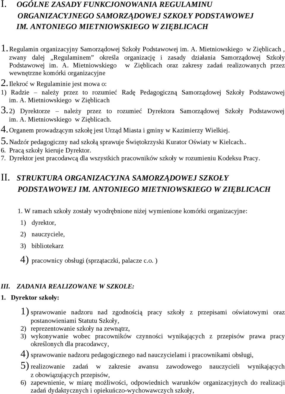 Mietniowskiego w Zięblicach, zwany dalej Regulaminem określa organizację i zasady działania Samorządowej Szkoły Podstawowej im. A.