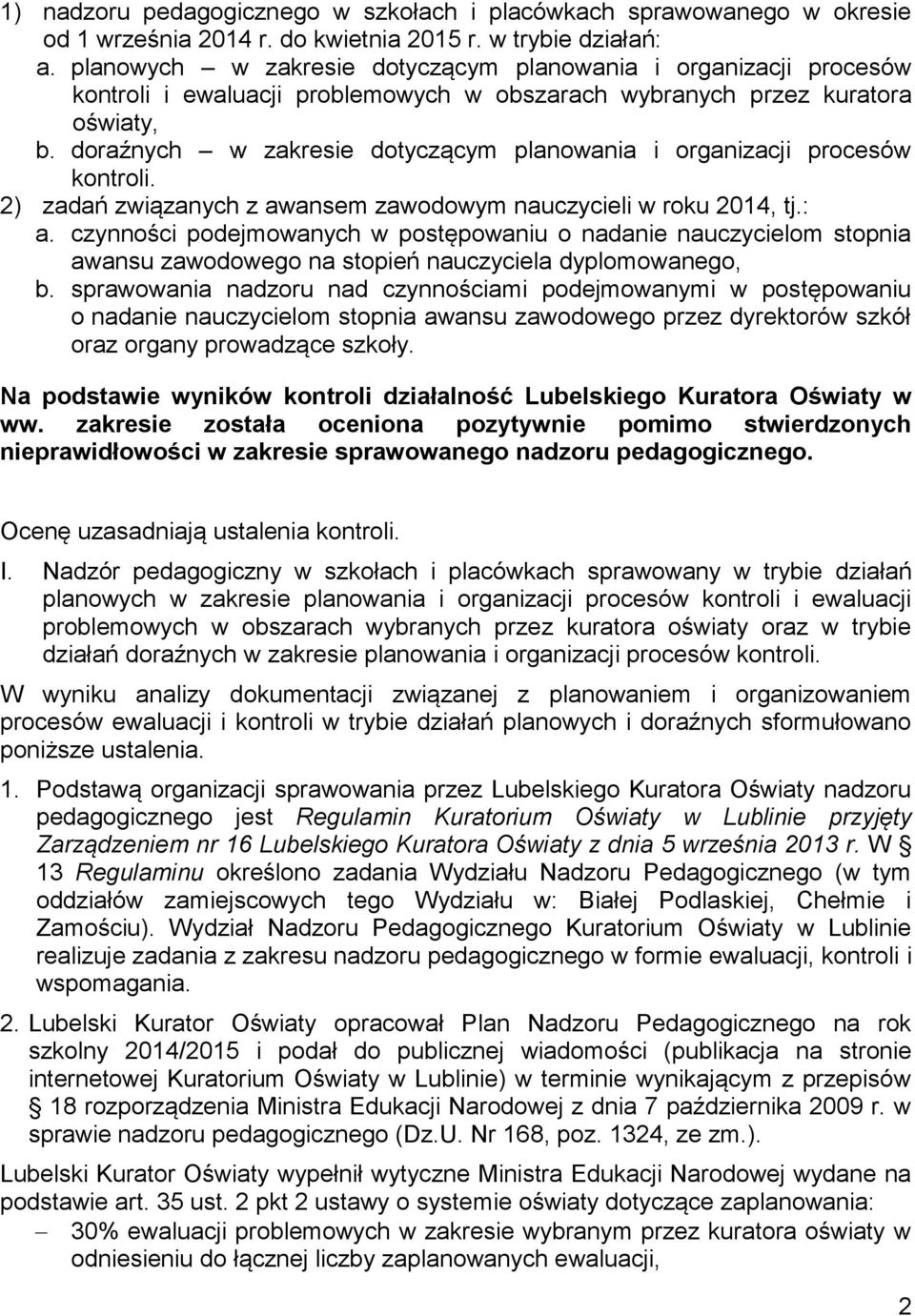 doraźnych w zakresie dotyczącym planowania i organizacji procesów kontroli. 2) zadań związanych z awansem zawodowym nauczycieli w roku 2014, tj.: a.