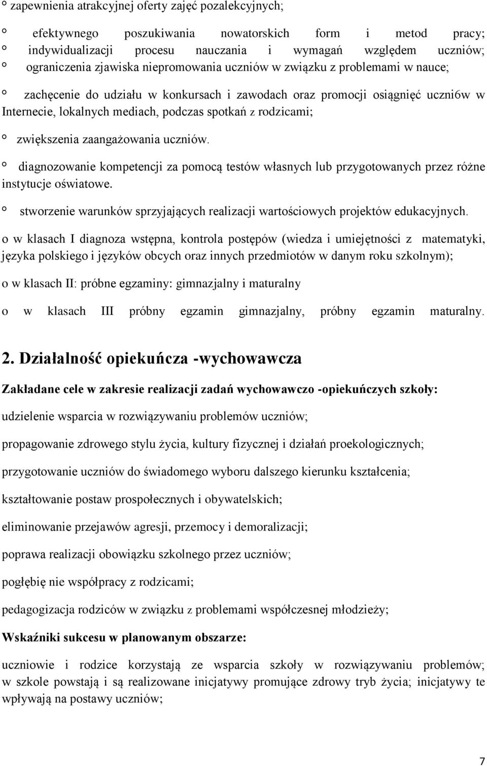 zwiększenia zaangażowania uczniów. diagnozowanie kompetencji za pomocą testów własnych lub przygotowanych przez różne instytucje oświatowe.