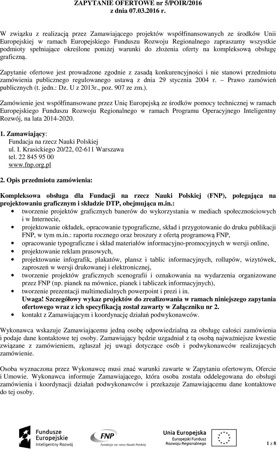 określone poniżej warunki do złożenia oferty na kompleksową obsługę graficzną.