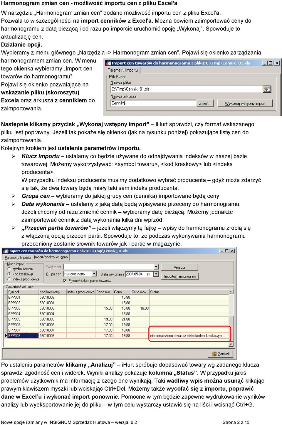 Wybieramy z menu głównego Narzędzia -> Harmonogram zmian cen. Pojawi się okienko zarządzania harmonogramem zmian cen.