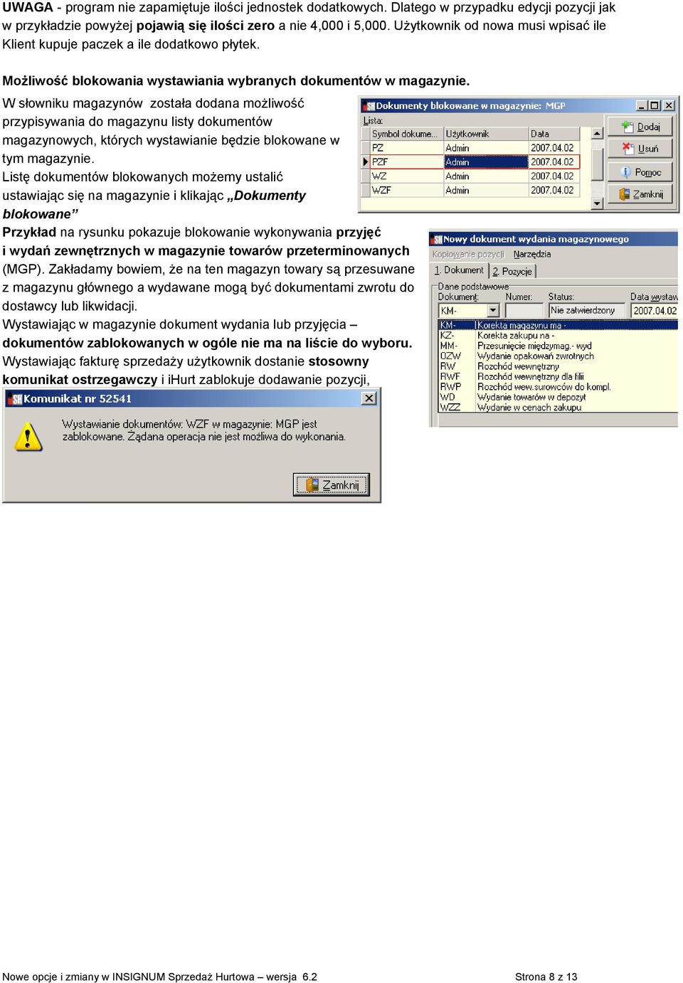 W słowniku magazynów została dodana możliwość przypisywania do magazynu listy dokumentów magazynowych, których wystawianie będzie blokowane w tym magazynie.