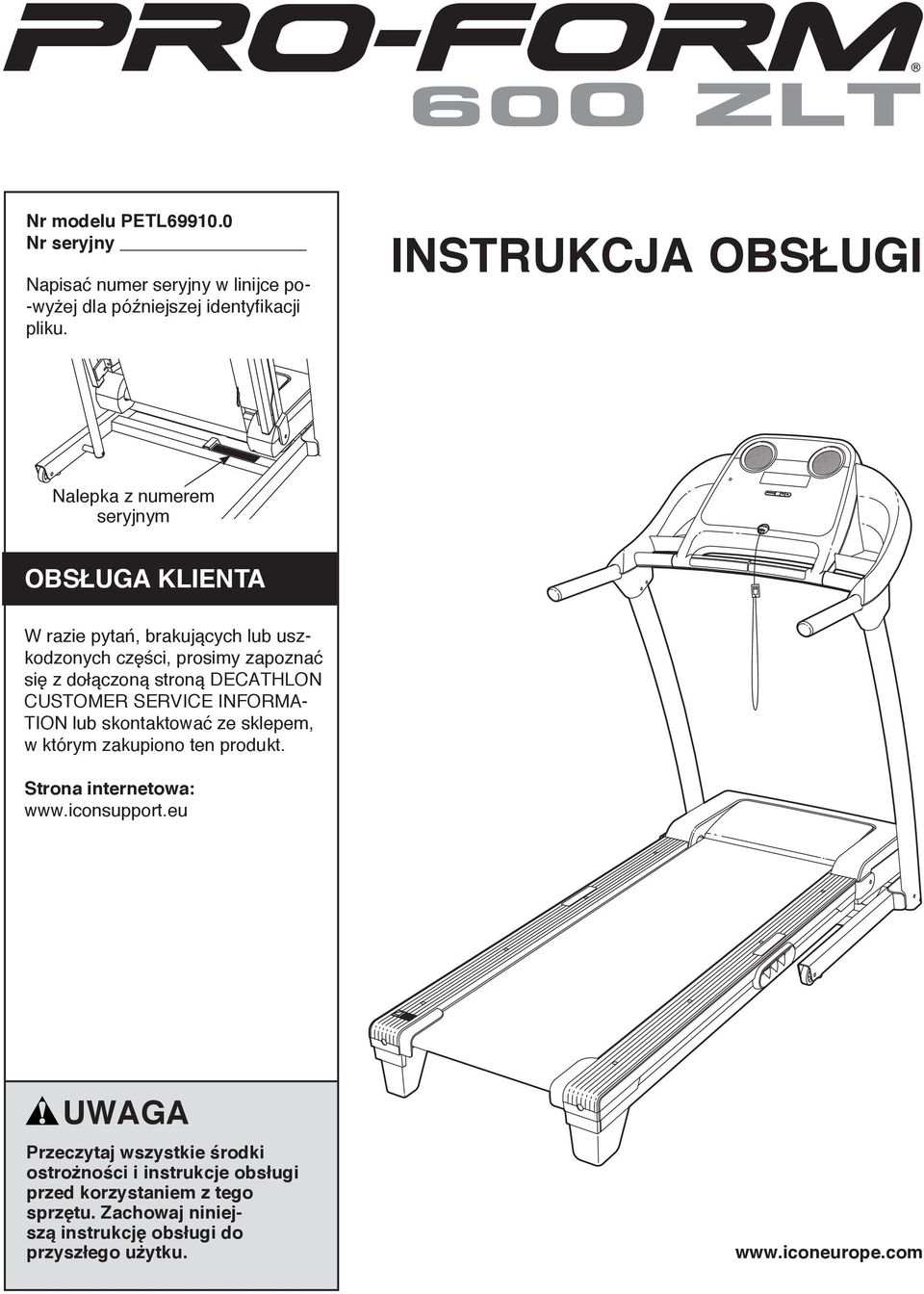 stroną DECATHLON CUSTOMER SERVICE INFORMA- TION lub skontaktować ze sklepem, w którym zakupiono ten produkt. Strona internetowa: www.iconsupport.