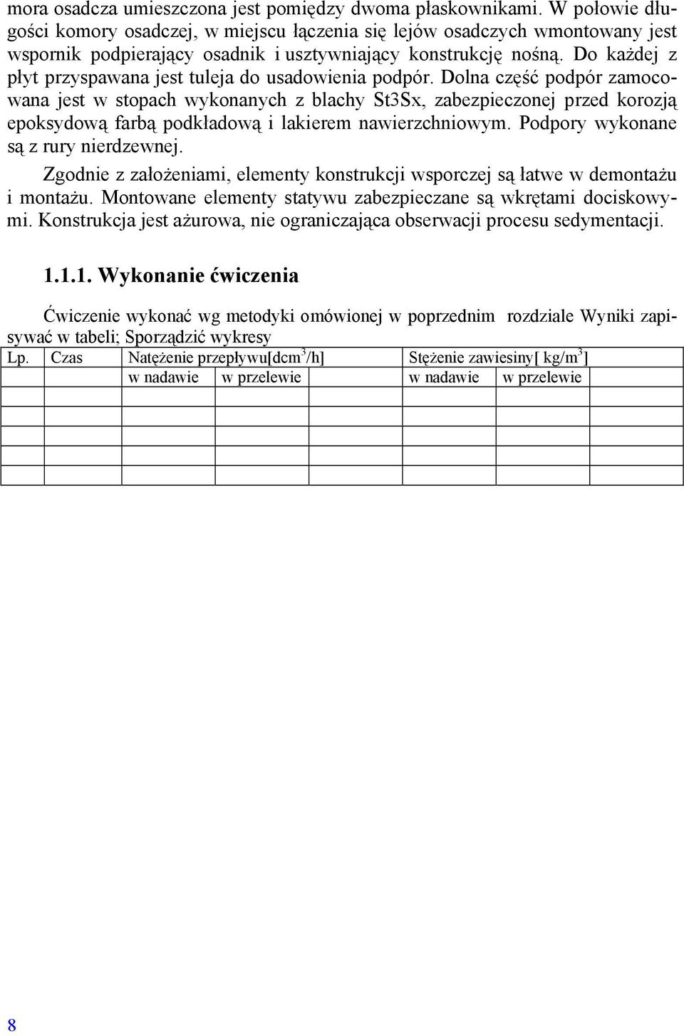 Do każdej z płyt przyspawana jest tuleja do usadowienia podpór.