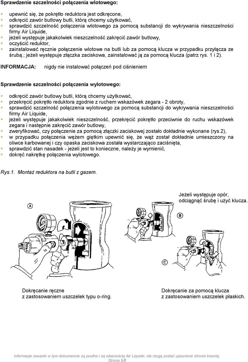 butli lub za pomocą klucza w przypadku przyłącza ze śrubą.; jeżeli występuje złączka zaciskowa, zainstalować ją za pomocą klucza (patrz rys. 1 i 2).