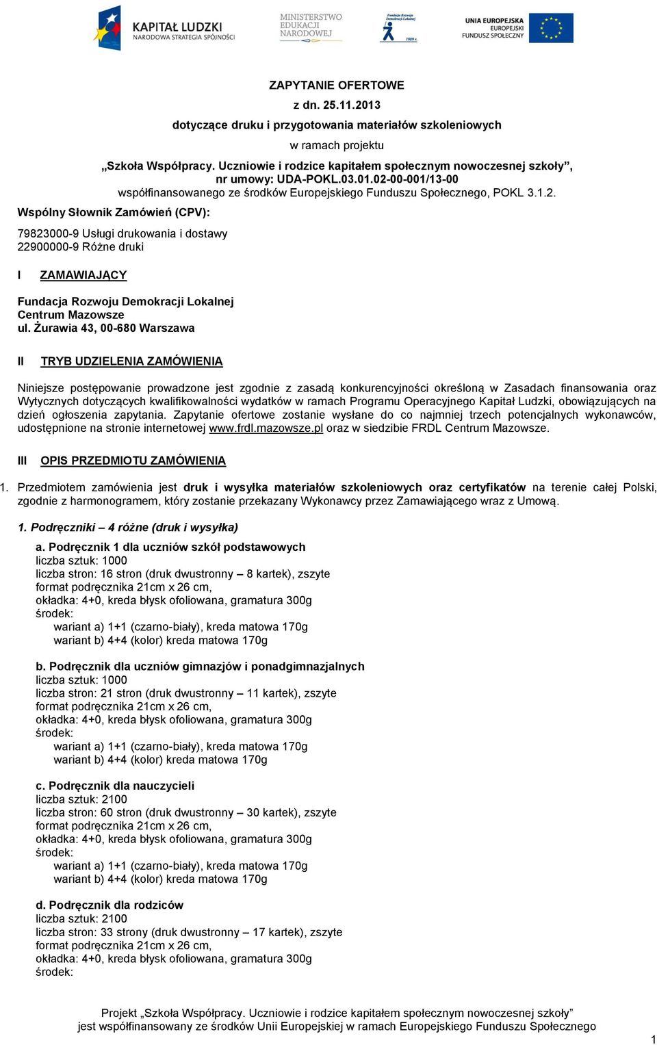 00-001/13-00 współfinansowanego ze środków Europejskiego Funduszu Społecznego, POKL 3.1.2.