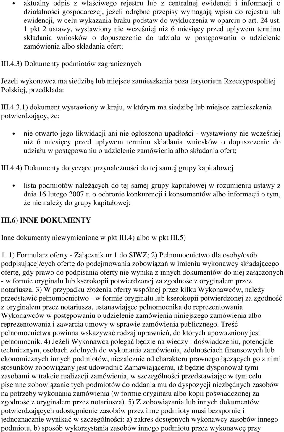 1 pkt 2 ustawy, wystawiony nie wcześniej niż 6 miesięcy przed upływem terminu składania wniosków o dopuszczenie do udziału w postępowaniu o udzielenie zamówienia albo składania ofert; III.4.