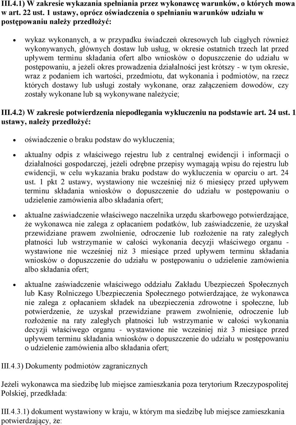 lub usług, w okresie ostatnich trzech lat przed upływem terminu składania ofert albo wniosków o dopuszczenie do udziału w postępowaniu, a jeżeli okres prowadzenia działalności jest krótszy - w tym