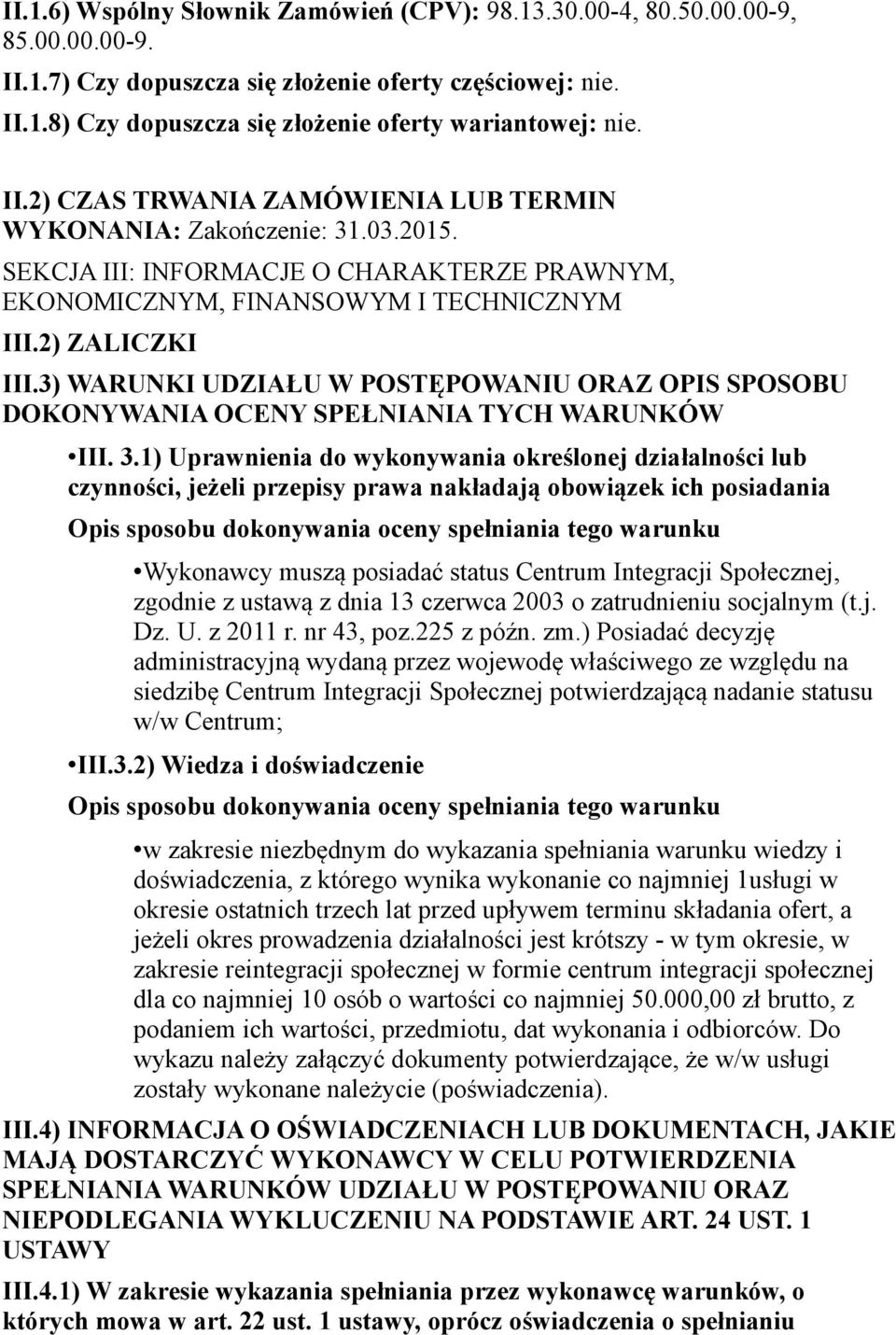 3) WARUNKI UDZIAŁU W POSTĘPOWANIU ORAZ OPIS SPOSOBU DOKONYWANIA OCENY SPEŁNIANIA TYCH WARUNKÓW III. 3.