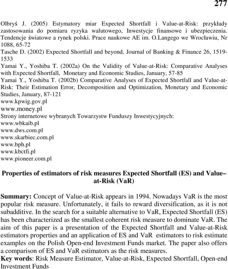 (00a) On the Validity of Value-at-Risk: Comparative Analyses with Expected Shortfall, Monetary and Economic Studies, January, 57-85 Yamai Y., Yoshiba T.