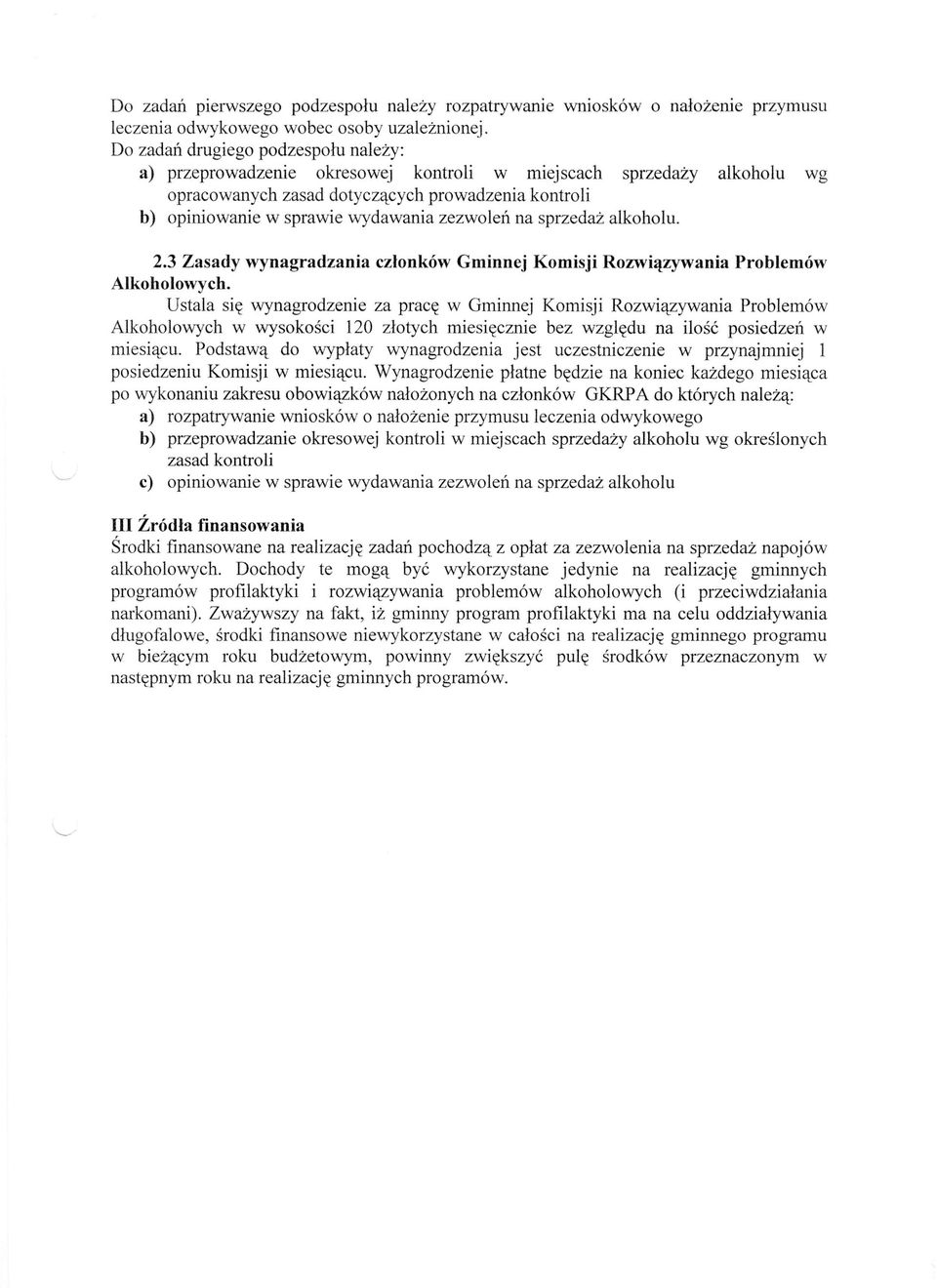 zezwoleń na sprzedaż alkoholu. 2.3 Zasady wynagradzania członków Gminnej Komisji Rozwiązywania Problemów Alkoholowych.