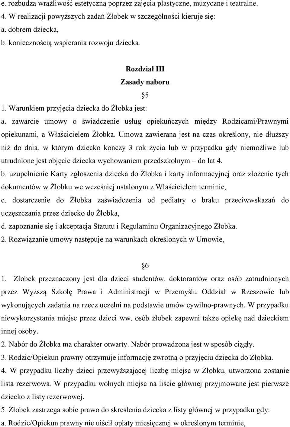 zawarcie umowy o świadczenie usług opiekuńczych między Rodzicami/Prawnymi opiekunami, a Właścicielem Żłobka.