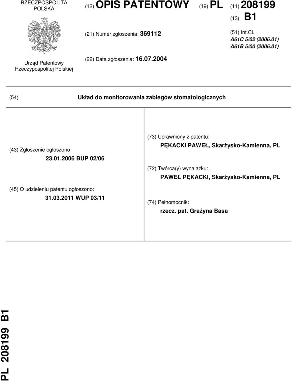 2004 (54) Układ do monitorowania zabiegów stomatologicznych (43) Zgłoszenie ogłoszono: 23.01.