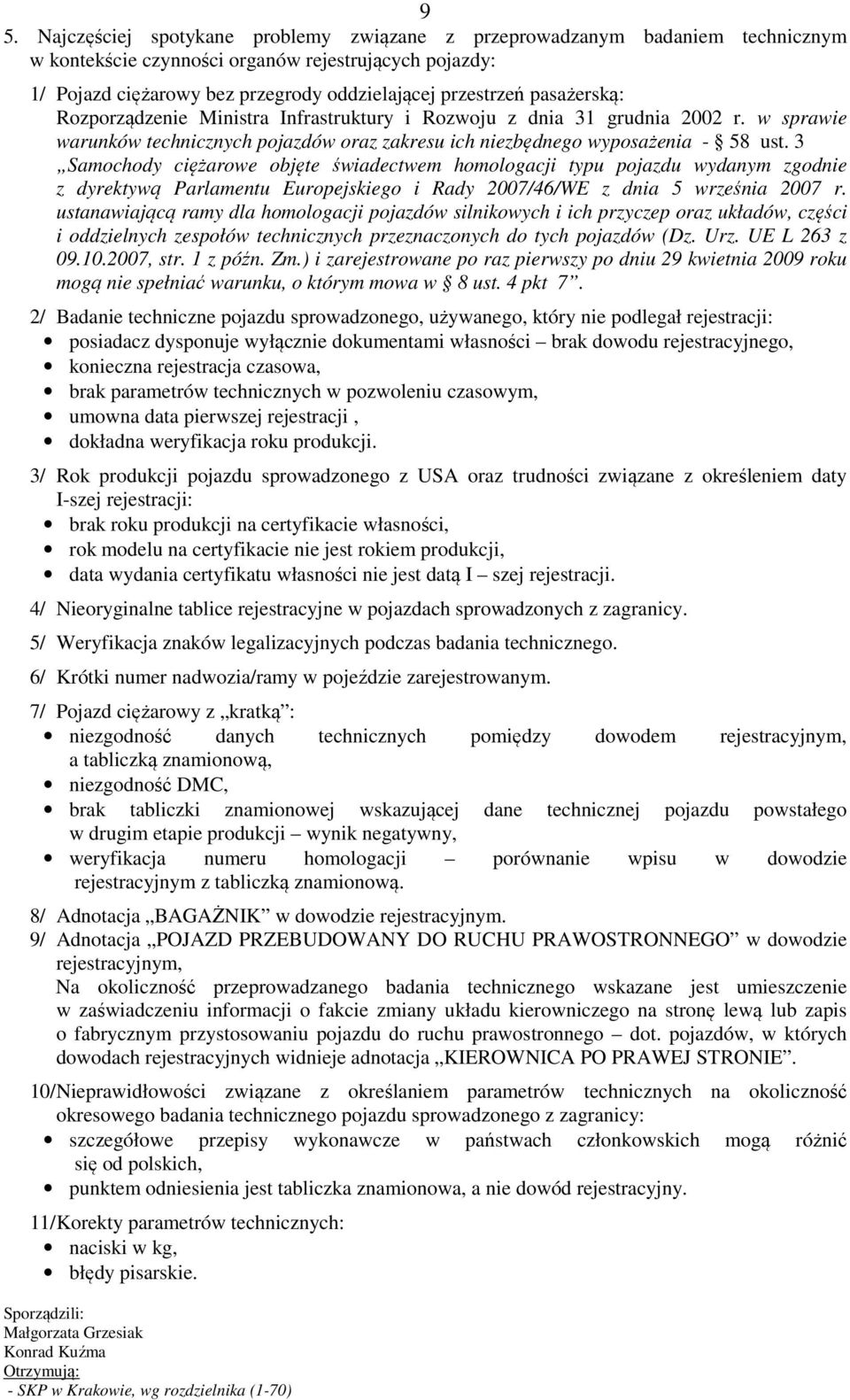 3 Samochody ciężarowe objęte świadectwem homologacji typu pojazdu wydanym zgodnie z dyrektywą Parlamentu Europejskiego i Rady 2007/46/WE z dnia 5 września 2007 r.