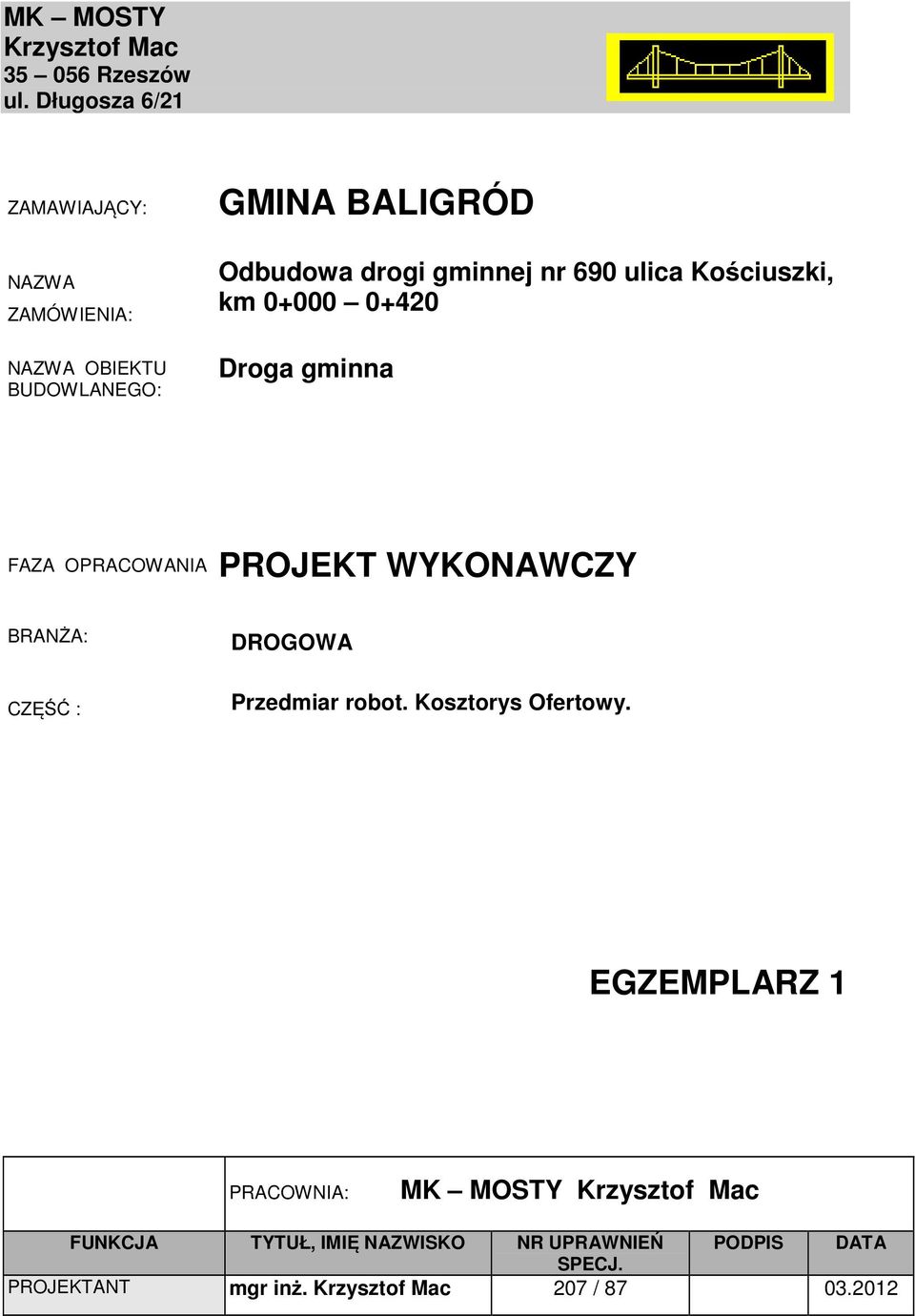 690 ulica Kościuszki, km 0+000 0+420 Droga gminna FAZA OPRACOWANIA PROJEKT WYKONAWCZY BRANŻA: CZĘŚĆ : DROGOWA