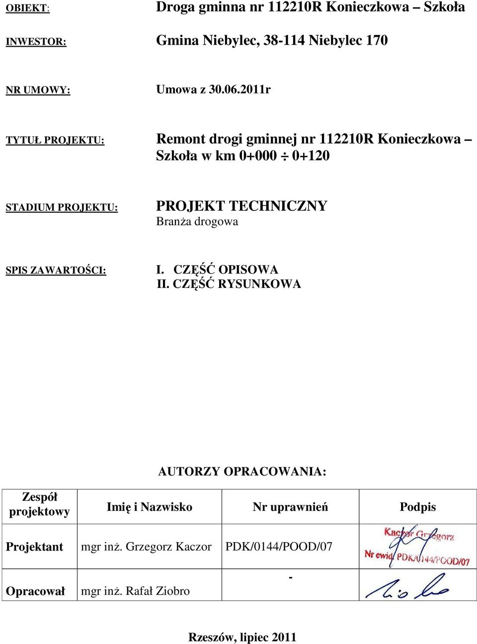 TECHNICZNY BranŜa drogowa SPIS ZAWARTOŚCI: I. CZĘŚĆ OPISOWA II.