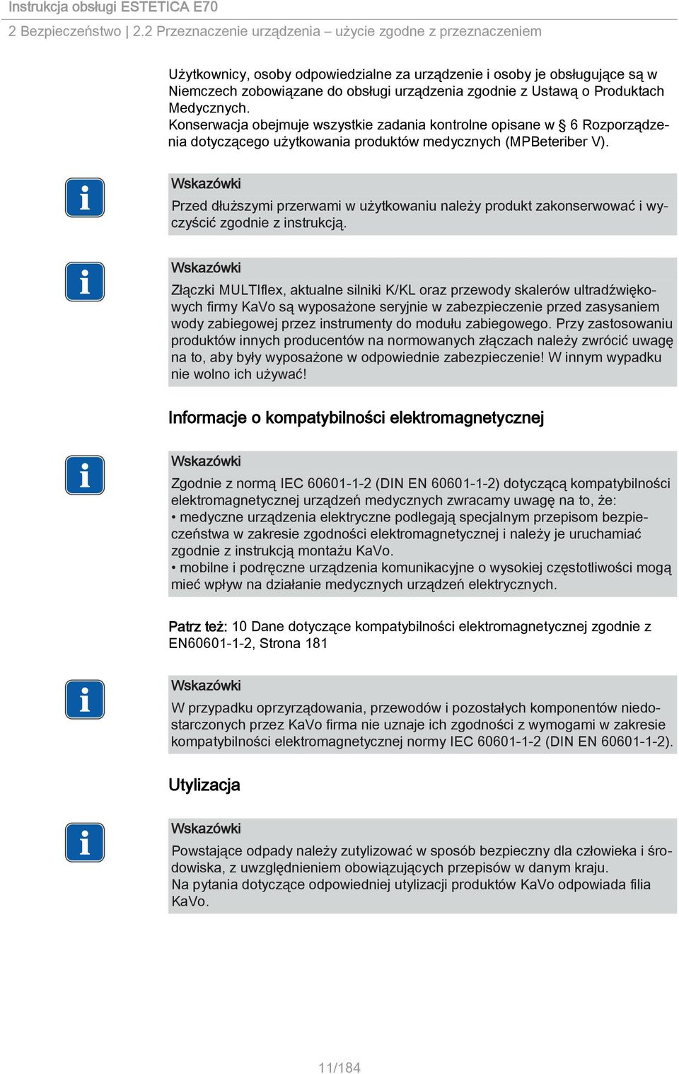 Produktach Medycznych. Konserwacja obejmuje wszystkie zadania kontrolne opisane w 6 Rozporządzenia dotyczącego użytkowania produktów medycznych (MPBeteriber V).