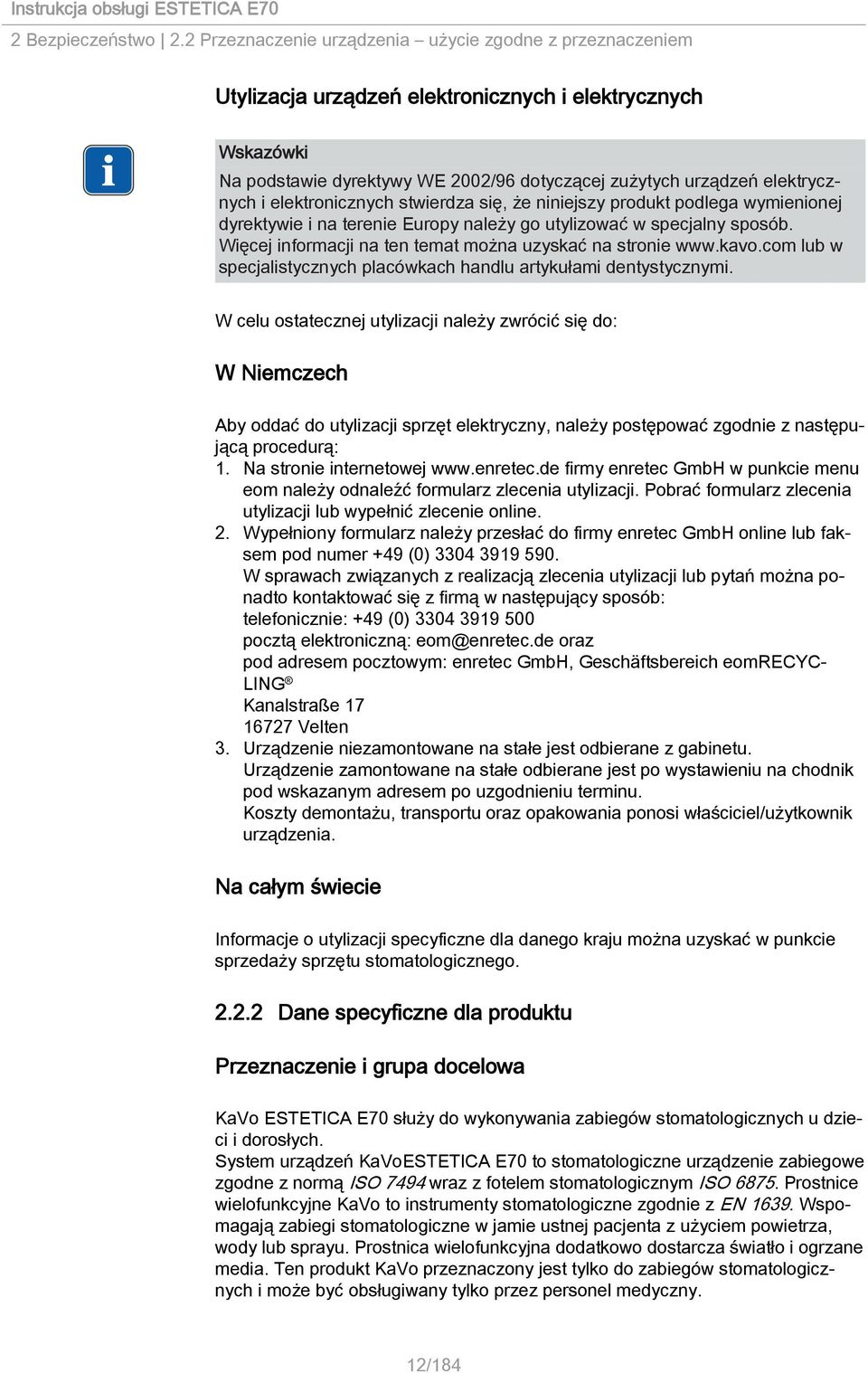 elektronicznych stwierdza się, że niniejszy produkt podlega wymienionej dyrektywie i na terenie Europy należy go utylizować w specjalny sposób.