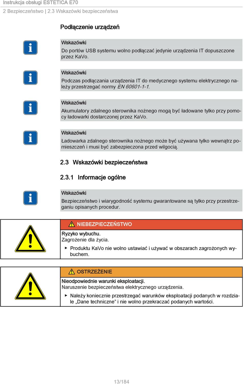 Akumulatory zdalnego sterownika nożnego mogą być ładowane tylko przy pomocy ładowarki dostarczonej przez KaVo.