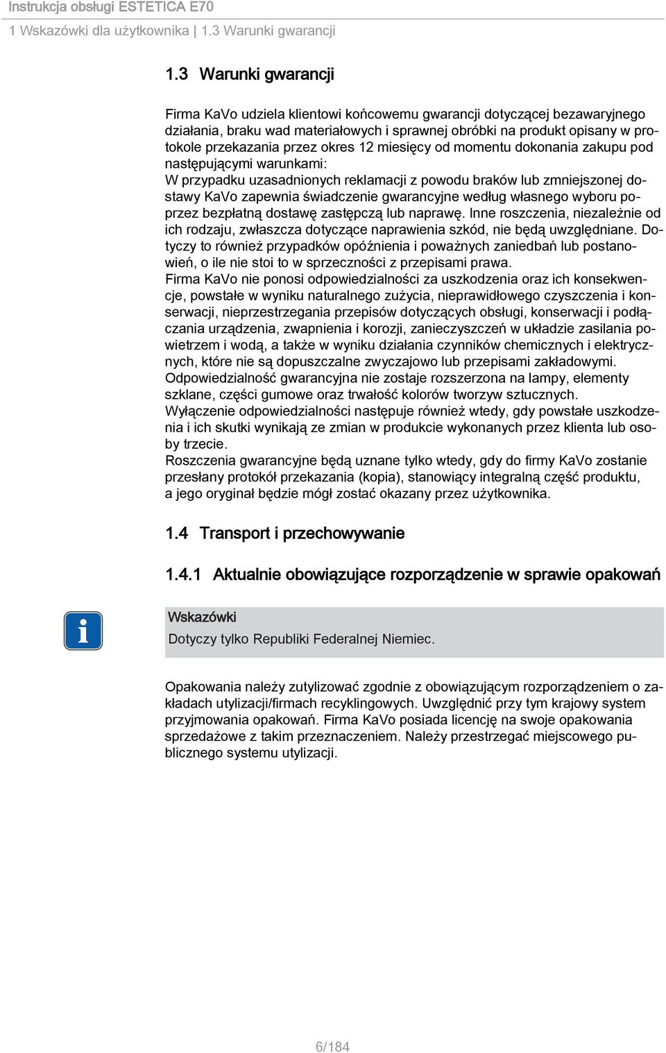 okres 12 miesięcy od momentu dokonania zakupu pod następującymi warunkami: W przypadku uzasadnionych reklamacji z powodu braków lub zmniejszonej dostawy KaVo zapewnia świadczenie gwarancyjne według
