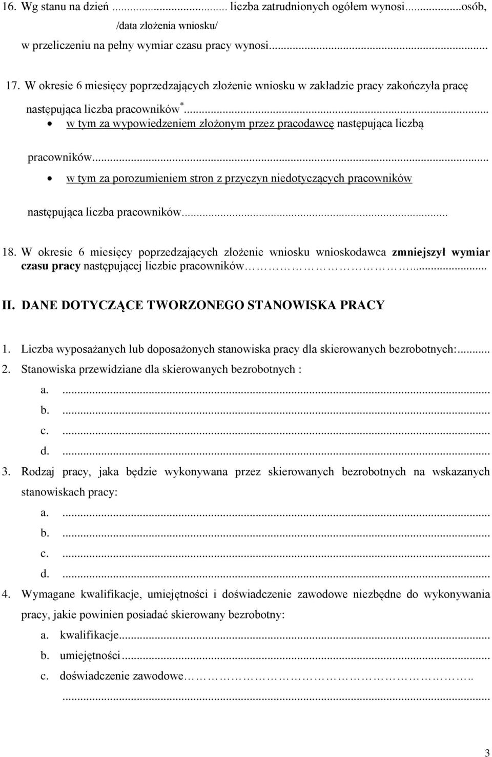 .. w tym za wypowiedzeniem złożonym przez pracodawcę następująca liczbą pracowników... w tym za porozumieniem stron z przyczyn niedotyczących pracowników następująca liczba pracowników... 18.