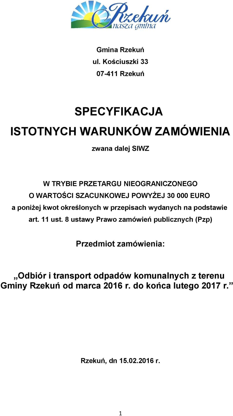 NIEOGRANICZONEGO O WARTOŚCI SZACUNKOWEJ POWYŻEJ 30 000 EURO a poniżej kwot określonych w przepisach wydanych na