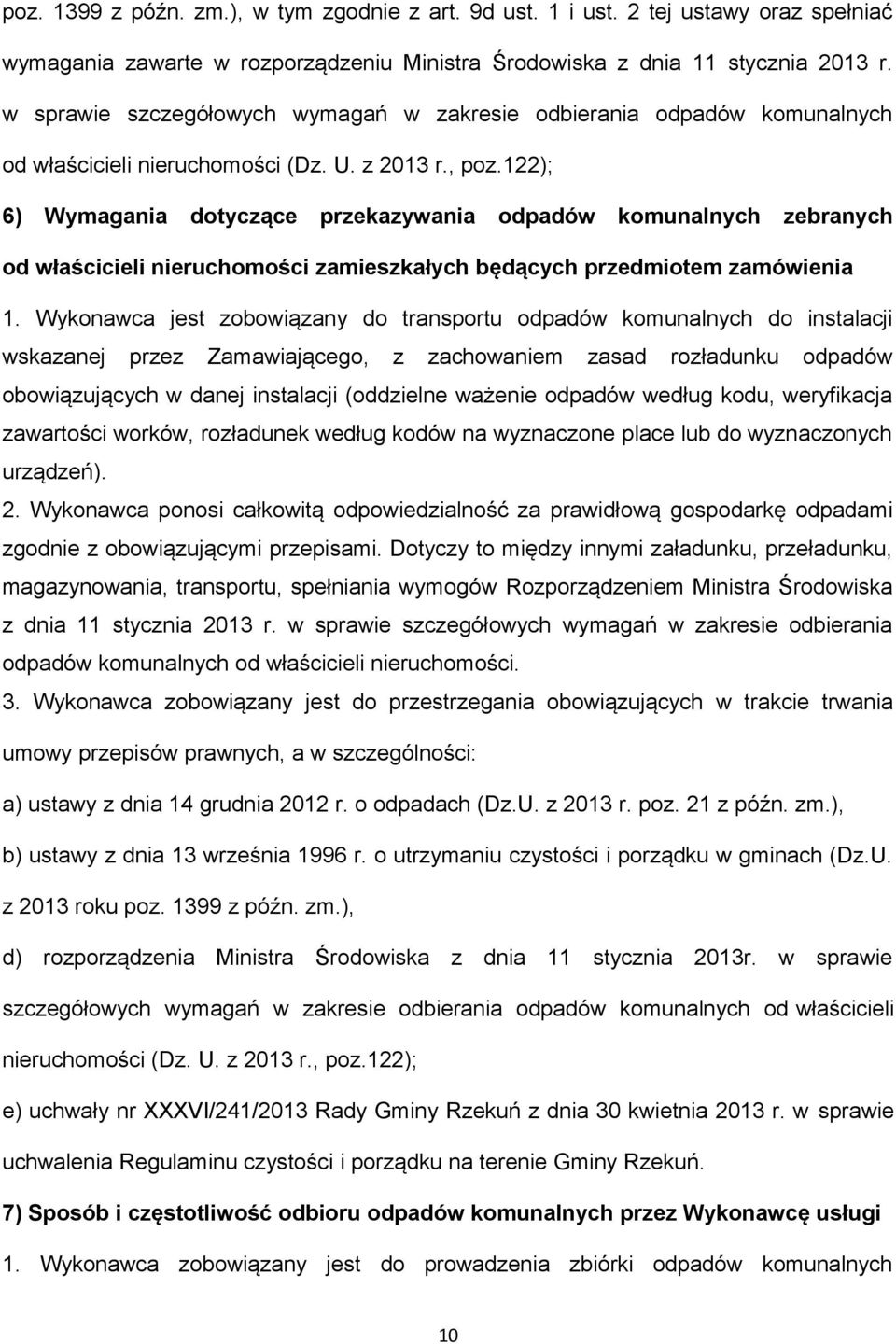 122); 6) Wymagania dotyczące przekazywania odpadów komunalnych zebranych od właścicieli nieruchomości zamieszkałych będących przedmiotem zamówienia 1.