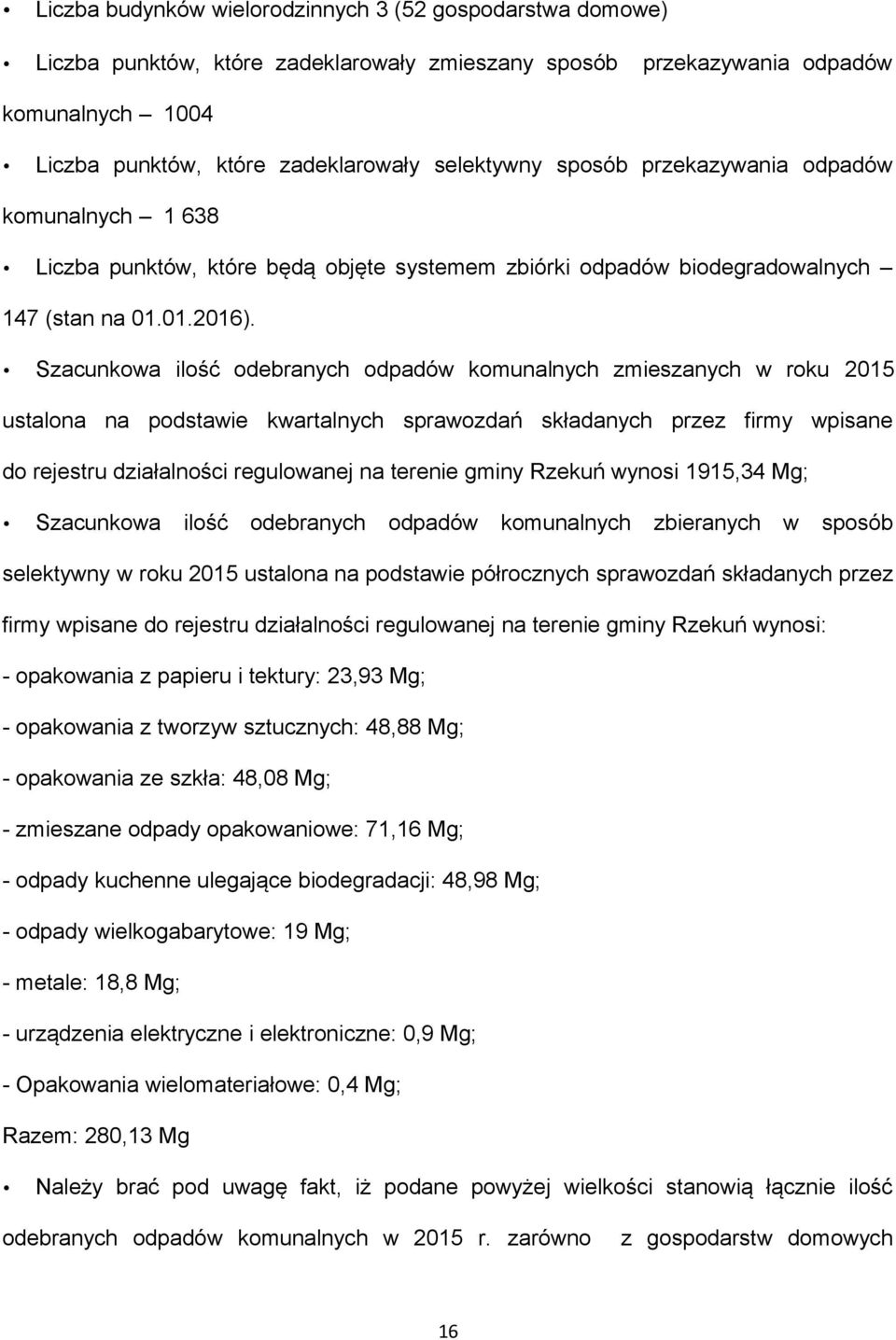 Szacunkowa ilość odebranych odpadów komunalnych zmieszanych w roku 2015 ustalona na podstawie kwartalnych sprawozdań składanych przez firmy wpisane do rejestru działalności regulowanej na terenie
