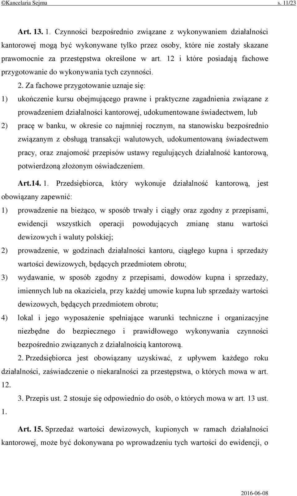 12 i które posiadają fachowe przygotowanie do wykonywania tych czynności. 2.