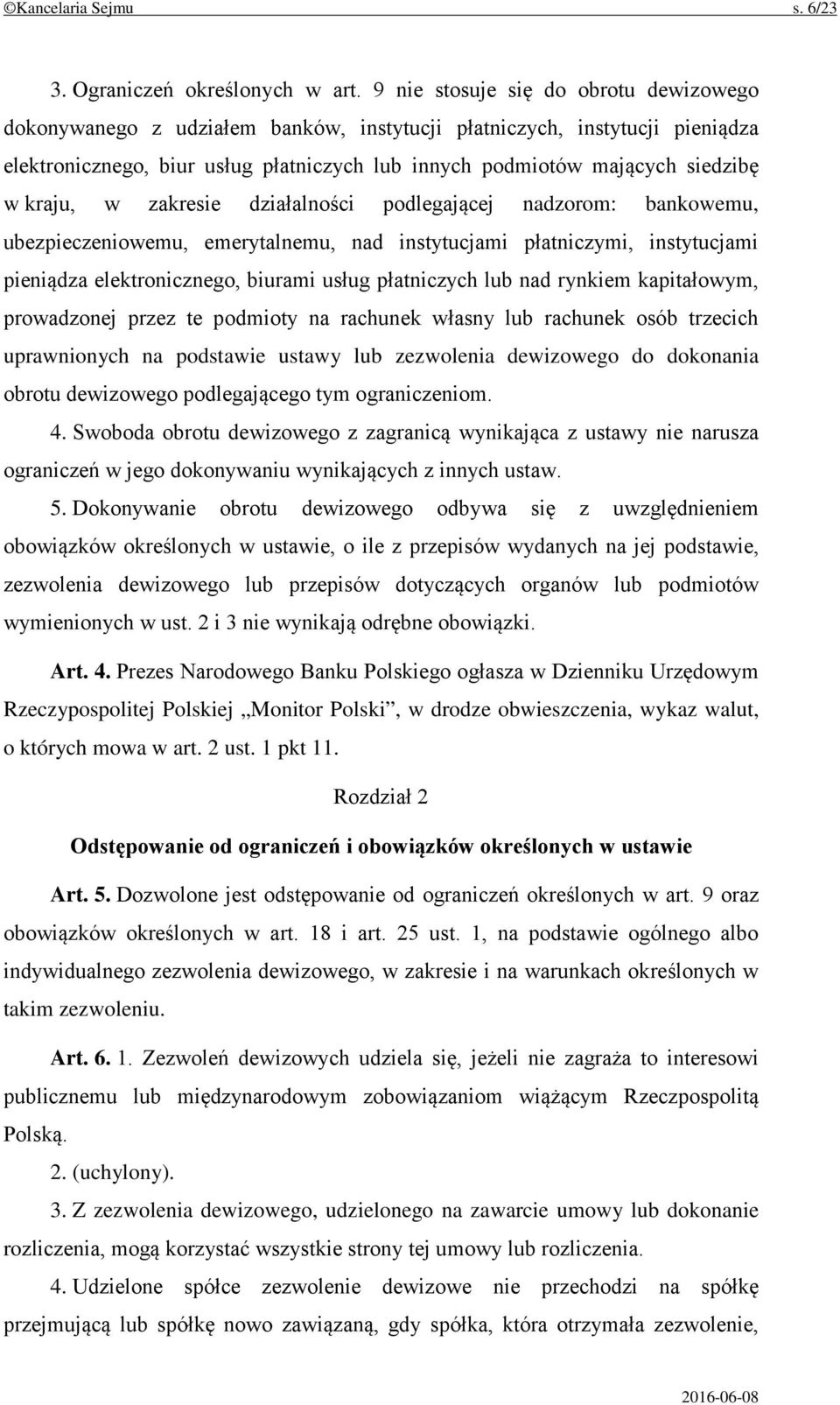 kraju, w zakresie działalności podlegającej nadzorom: bankowemu, ubezpieczeniowemu, emerytalnemu, nad instytucjami płatniczymi, instytucjami pieniądza elektronicznego, biurami usług płatniczych lub