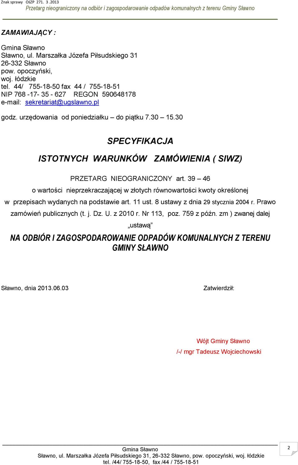 30 SPECYFIKACJA ISTOTNYCH WARUNKÓW ZAMÓWIENIA ( SIWZ) PRZETARG NIEOGRANICZONY art.
