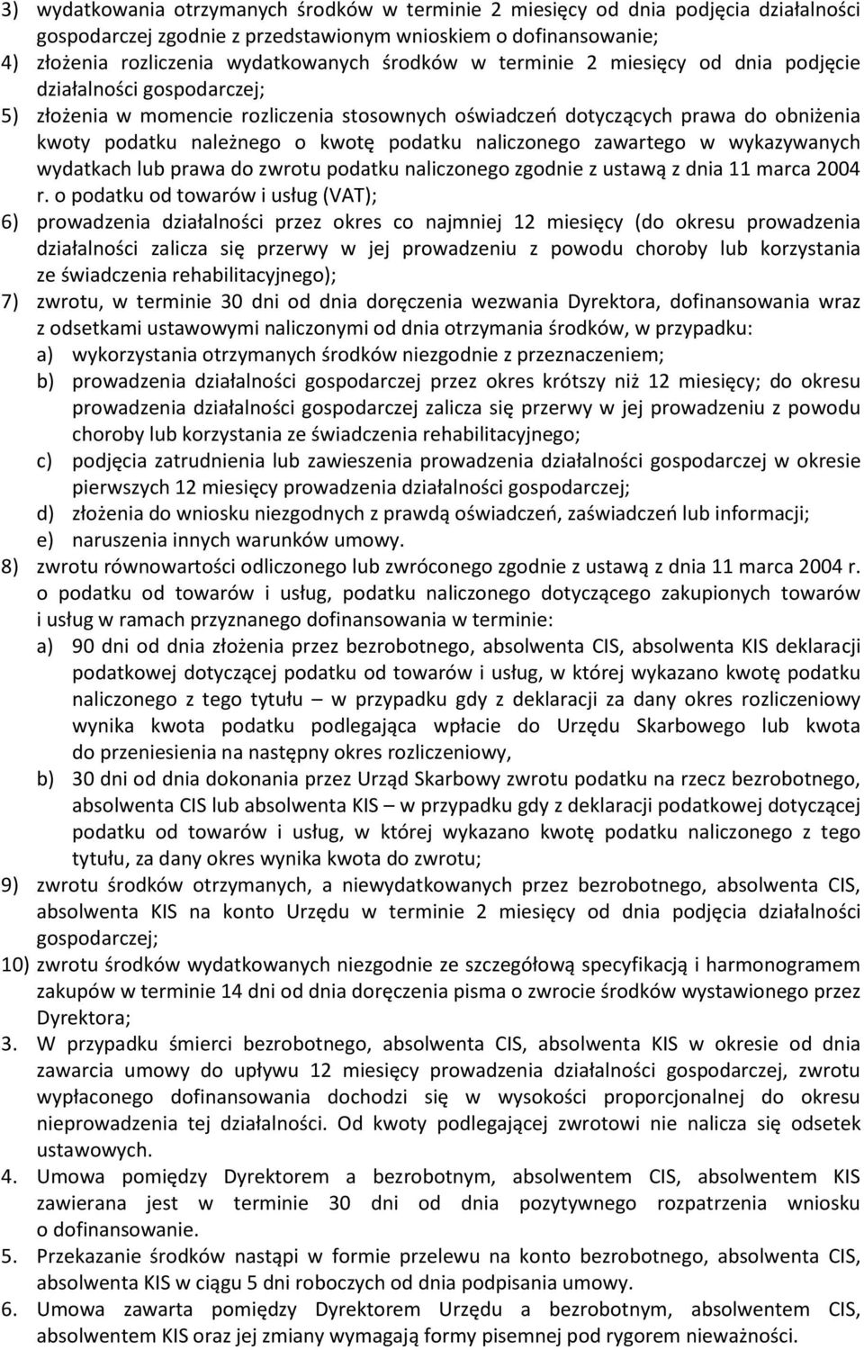 naliczonego zawartego w wykazywanych wydatkach lub prawa do zwrotu podatku naliczonego zgodnie z ustawą z dnia 11 marca 2004 r.