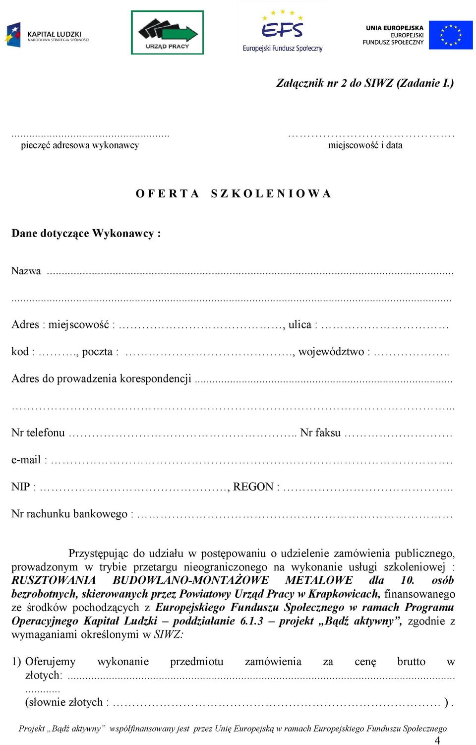 . Nr rachunku bankowego : Przystępując do udziału w postępowaniu o udzielenie zamówienia publicznego, prowadzonym w trybie przetargu nieograniczonego na wykonanie usługi szkoleniowej : RUSZTOWANIA