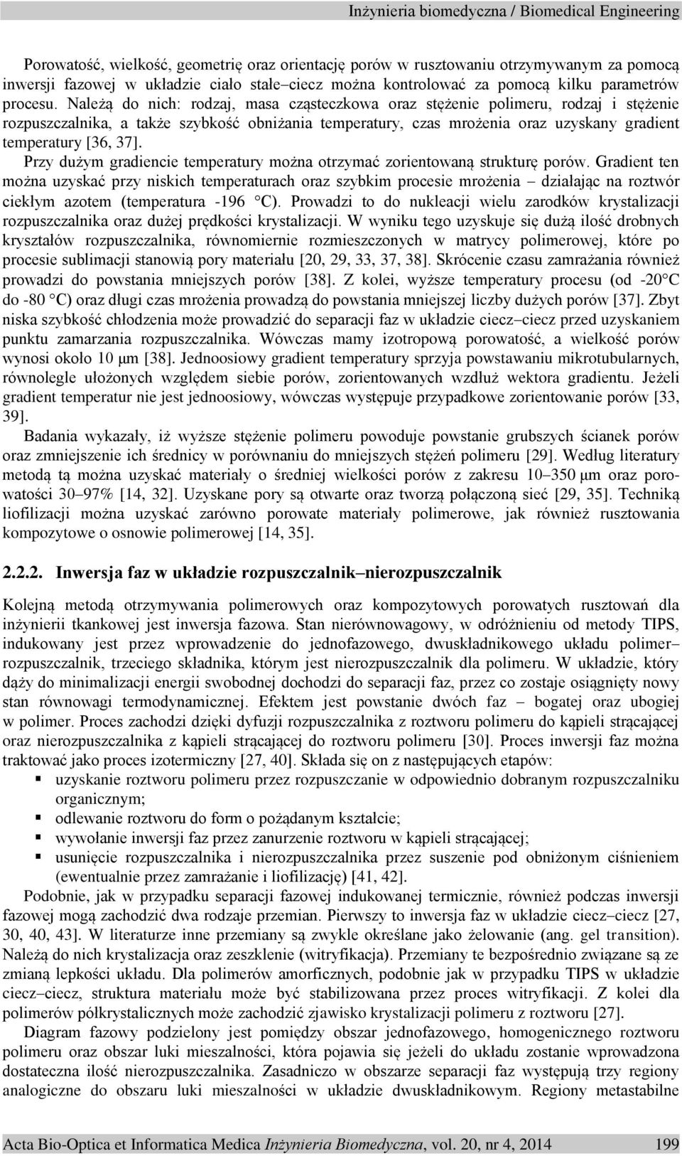 Przy dużym gradiencie temperatury można otrzymać zorientowaną strukturę porów.