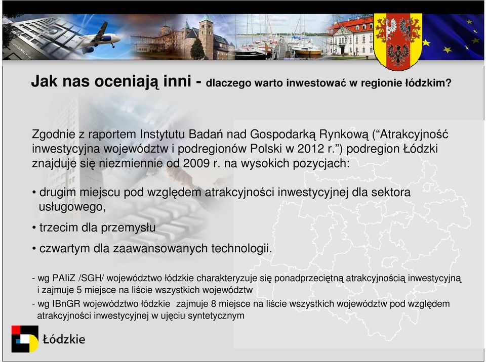 ) podregion Łódzki znajduje się niezmiennie od 2009 r.