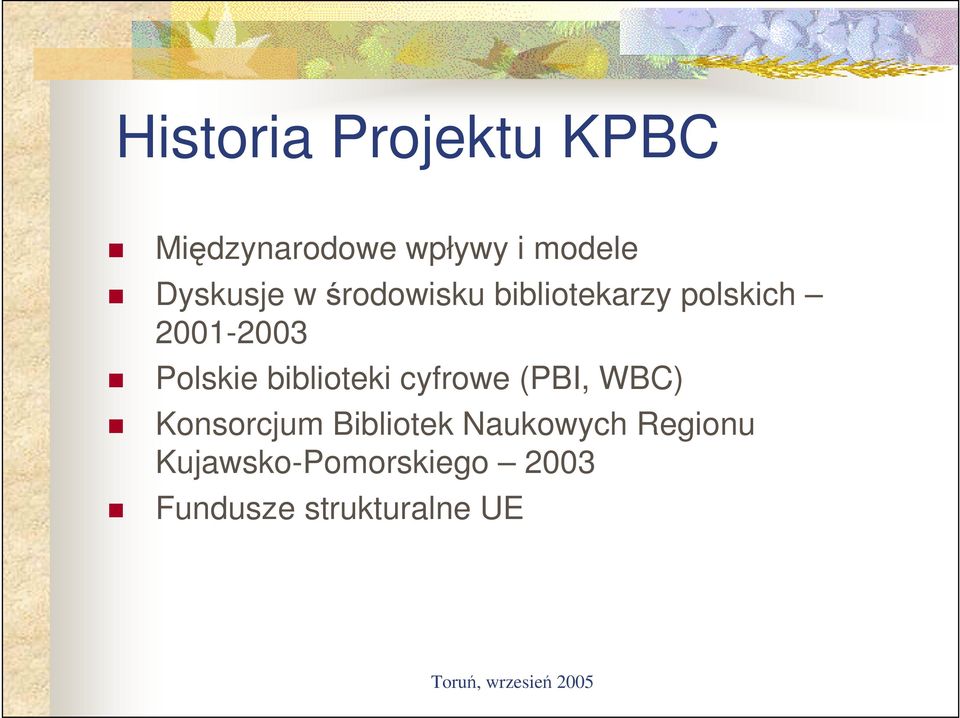 Polskie biblioteki cyfrowe (PBI, WBC) Konsorcjum Bibliotek