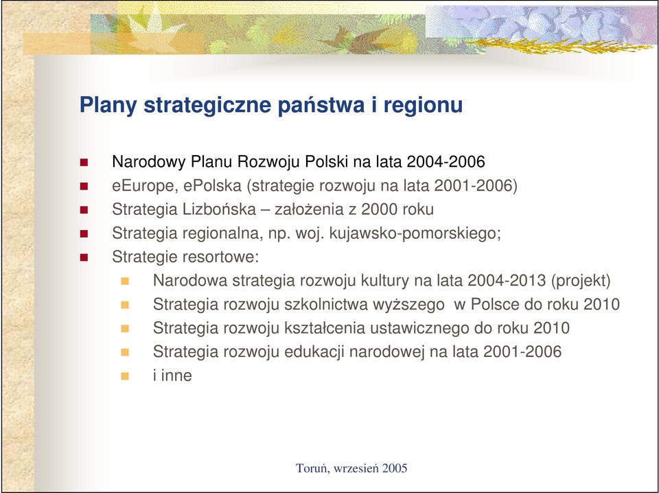 kujawsko-pomorskiego; Strategie resortowe: Narodowa strategia rozwoju kultury na lata 2004-2013 (projekt) Strategia rozwoju