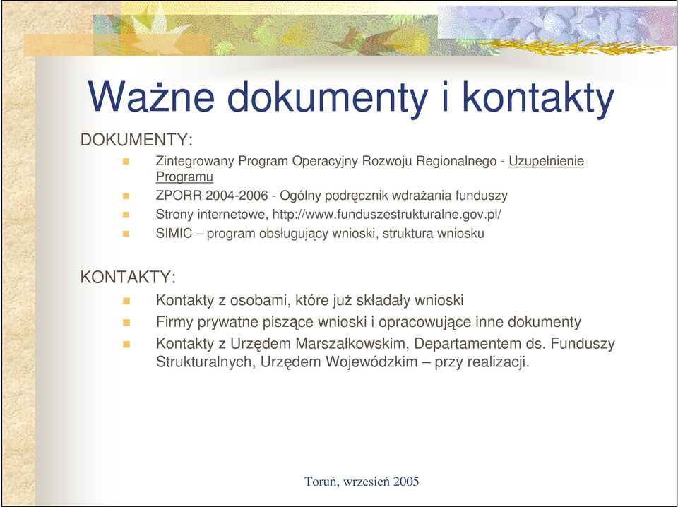 pl/ SIMIC program obsługujący wnioski, struktura wniosku KONTAKTY: Kontakty z osobami, które juŝ składały wnioski Firmy prywatne