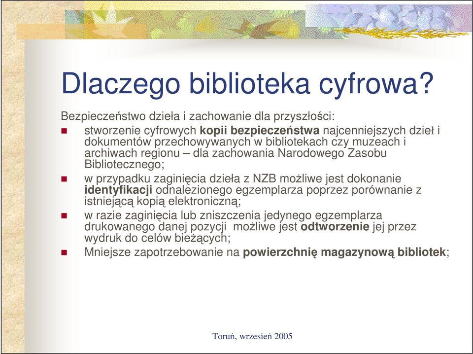 bibliotekach czy muzeach i archiwach regionu dla zachowania Narodowego Zasobu Bibliotecznego; w przypadku zaginięcia dzieła z NZB moŝliwe jest dokonanie