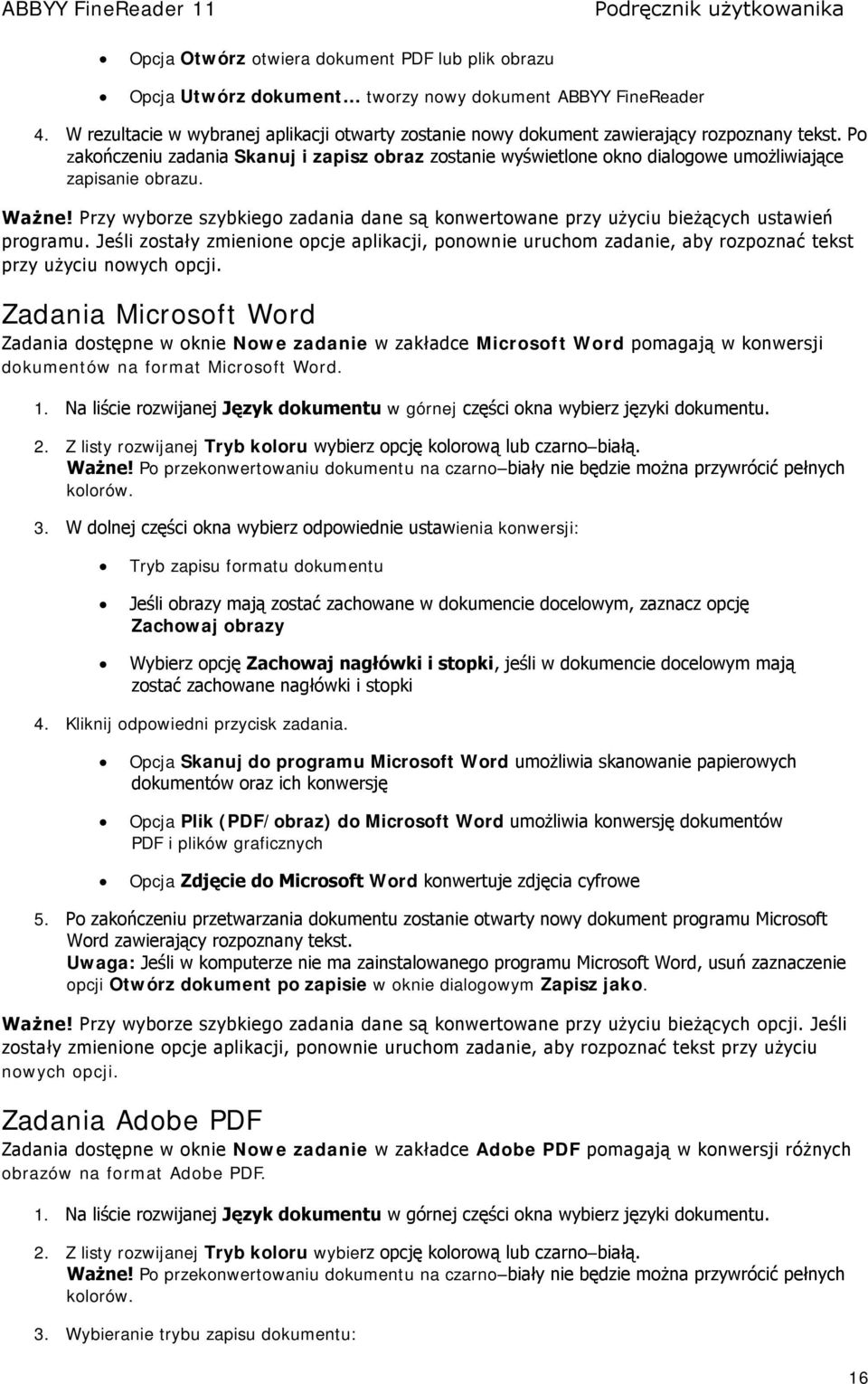 Po zakończeniu zadania Skanuj i zapisz obraz zostanie wyświetlone okno dialogowe umożliwiające zapisanie obrazu. Ważne!