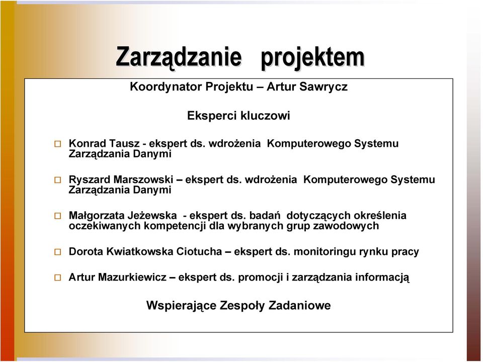 wdrożenia Komputerowego Systemu Zarządzania Danymi Małgorzata Jeżewska - ekspert ds.