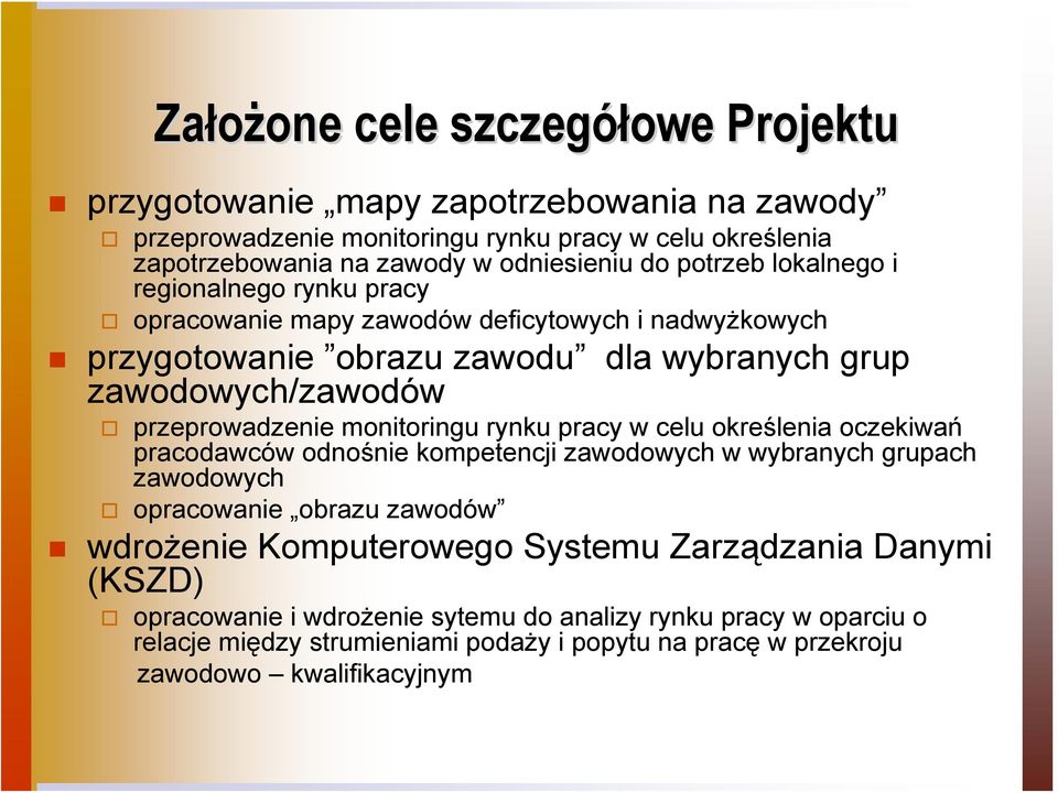 monitoringu rynku pracy w celu określenia oczekiwań pracodawców odnośnie kompetencji zawodowych w wybranych grupach zawodowych opracowanie obrazu zawodów wdrożenie Komputerowego