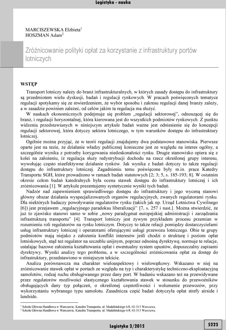 W pracach poświęconych tematyce regulacji spotykamy się ze stwierdzeniem, że wybór sposobu i zakresu regulacji danej branży zależy, a w zasadzie powinien zależeć, od celów jakim ta regulacja ma