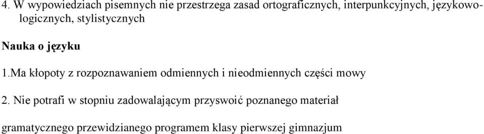 Ma kłopoty z rozpoznawaniem odmiennych i nieodmiennych części mowy 2.