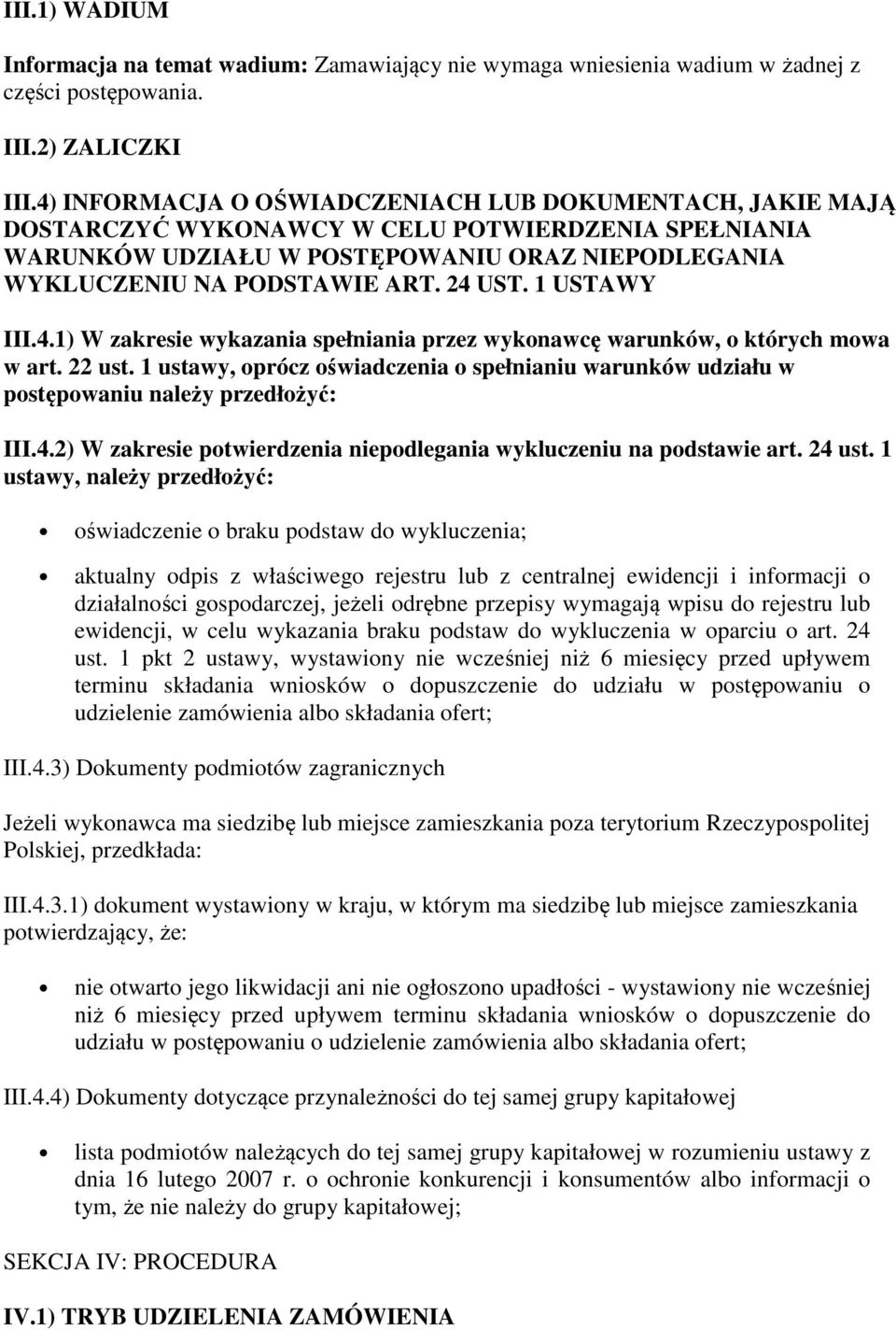 1 USTAWY III.4.1) W zakresie wykazania spełniania przez wykonawcę warunków, o których mowa w art. 22 ust.